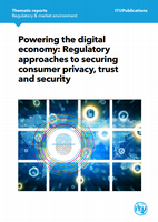 Powering the digital economy: Regulatory approches to securing consumer privacy, trust and security