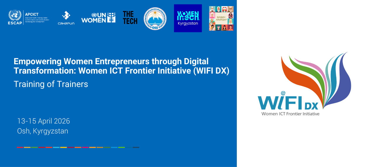 Empowering Women Entrepreneurs through Digital Transformation: Women ICT Frontier Initiative (WIFI DX) Training of Trainers